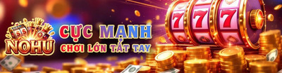 ヘッダー画像｜Nổ hũ cực mạnh chơi lớn tất tay - NOHU
